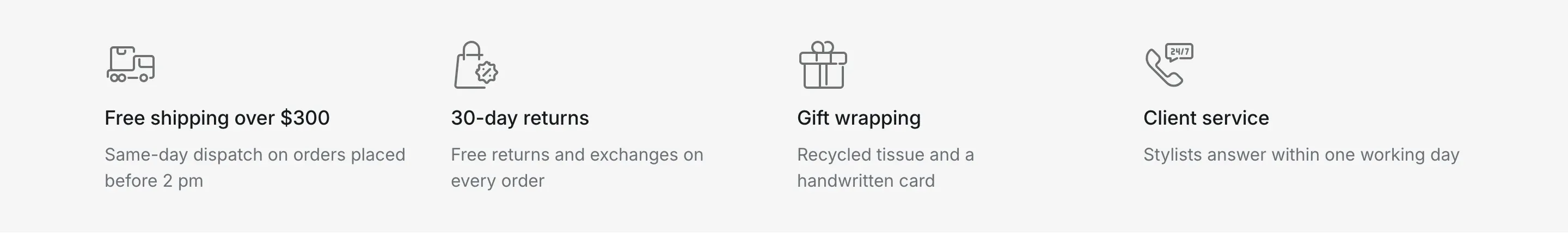 A light gray band with four advantages in a row: a delivery truck icon with “Free shipping over $300”, a shopping bag icon with “30-day returns”, a gift icon with “Gift wrapping” and a phone icon with “Client service”, each with a line of gray text.
