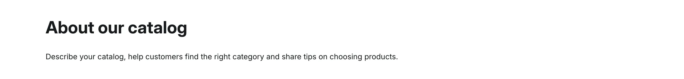Text section with the heading “About our catalog” and one paragraph of text below it, aligned left.